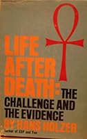 Life After Death: The Challenge and the Evidence, 0672507366 Book Cover