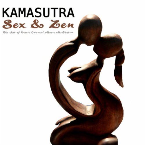 Kamasutra â€“ Sex & Zen. The Art of Erotic Oriental Meditation with Tibetan Singing Bowl and Oriental Flutes