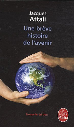 Une Breve Histoire De L'Avenir (Le Livre de Poche)