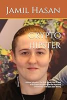 Crypto Hipster: Golden Splendor: The Real World, Gen Z, and Irish Crypto Insights from the Algorand Community, with Sara Jane Kenny (Crypto Hipster Mysticals: Golden Splendor Collection) B0F5MF8H6H Book Cover