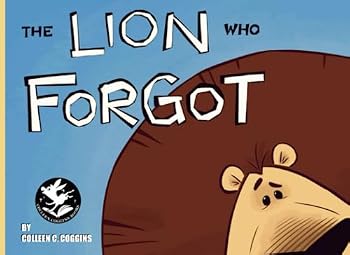 Paperback The Lion Who Forgot: A Tale of Forgotten Identity Book