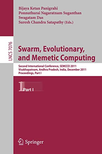 Swarm, Evolutionary, and Memetic Computing: Second International Conference, SEMCCO 2011, Visakhapatnam, India, December 19-21, 2011, Proceedings, Part I (Lecture Notes in Computer Science, 7076)