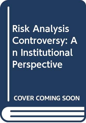 Risk Analysis Controversy: An Institutional Per... 0387120122 Book Cover