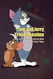  Tom and Jerry Trivia Question: This Is The Most Amazing Quiz You’ll Ever Take: Tom and Jerry Fact Quiz (English Edition)