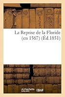 La Reprise de La Floride (En 1567) 2013390718 Book Cover