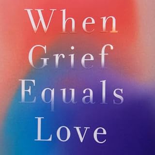 When Grief Equals Love cover art