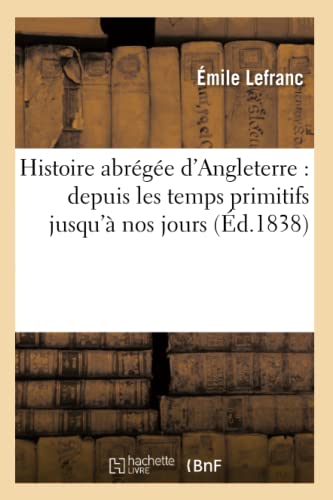 Histoire abrégée d'Angleterre: depuis les temps primitifs jusqu'à nos jours (French Edition)