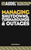 Audel Managing Shutdowns, Turnarounds, and Outages