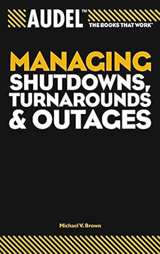 Audel Managing Shutdowns, Turnarounds, and Outages
