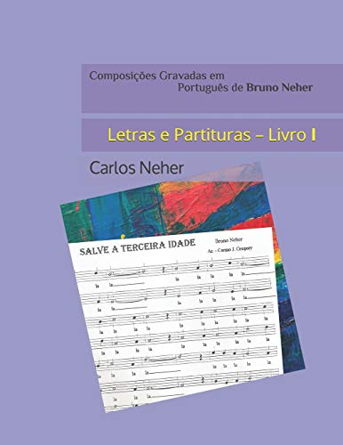 Composições Gravadas em Português de Bruno Neher: Letras e Partituras – Livro I (Portuguese Edition)
