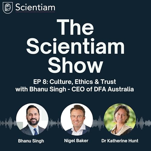 Ep 8 - Culture, Ethics & Trust with Bhanu Singh - CEO of DFA Australia