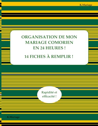 ORGANISATION DE MON MARIAGE COUTUMIER COMORIEN EN 24 HEURES !: Livre de planification de mariage comorien avec 14 fiches a rempl