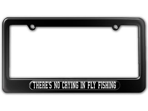 Graphics and More There's No Crying in Fly Fishing License Plate Tag Frame - Color Gloss Black
