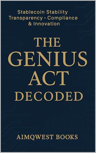 THE GENIUS ACT DECODED: Stablecoin Stability Transparency Compliance & Innovation