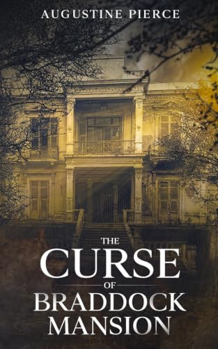 The Curse of Braddock Mansion (The Braddock Curse Trilogy)