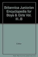 Britannica Junior/an Encyclopedia for Boys & Girls Vol. III..B B0024DIOPO Book Cover