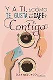 Y a ti, ¿cómo te gusta el café? Contigo (Caligrama)
