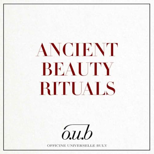 Officine Universelle Buly presents: Ancient Beauty Rituals cover art