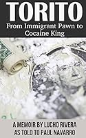 Torito: From Immigrant Pawn to Cocaine King 1502431432 Book Cover