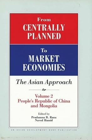 From Centrally Planned to Market Economies : The Asian Approach Volume 2: People's Republic of China and Mongolia