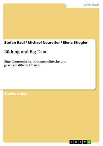 Bildung und Big Data: Eine ökonomische, bildungspolitische und gesellschaftliche Chance (German Edition)