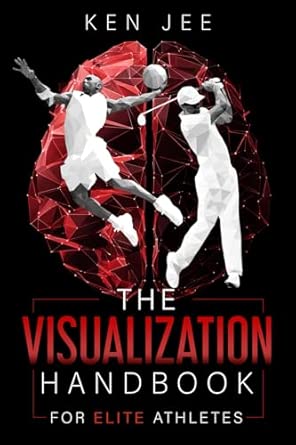 The Visualization Handbook for Elite Athletes: Jee, Ken: 9798999904508 ...