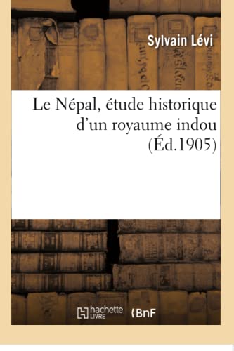 Le Népal, étude historique d'un royaume indou. Volume 2
