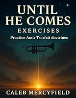 Until He Comes Exercises: Practice Amir Tsarfati doctrines B0G2Q1NX88 Book Cover