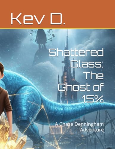 Shattered Glass: The Ghost of 15%: A Chase Denningham Adventure (Survivors Circle Series, #1)