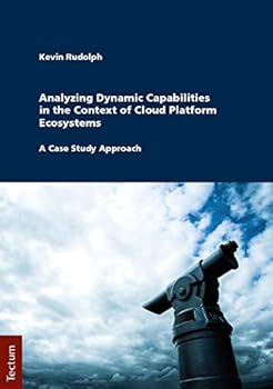 Paperback Analyzing Dynamic Capabilities in the Context of Cloud Platform Ecosystems: A Case Study Approach Book