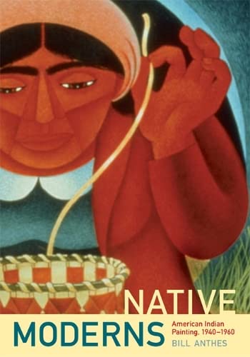 Native Moderns: American Indian Painting, 1940–1960 (Objects/Histories) #TOP3