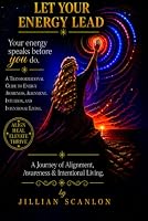 Let Your Energy Lead: A Journey of Alignment, Awareness & Intentional Living B0HD7GZ15H Book Cover