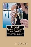Regularly Spanked, Strapped and Paddled: The Life of a Female Spanking Model