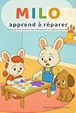  Milo apprend à réparer: Dire la vérité, dire pardon, aider — une histoire tendre pour réparer ses erreurs (3–6 ans) + jeux et pages à colorier (Les petites leçons de Milo)
