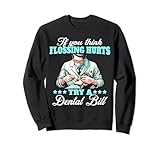 Zahnarzt Spruch Kieferorthopäde Zahnarztrechnung Dentist Sweatshirt