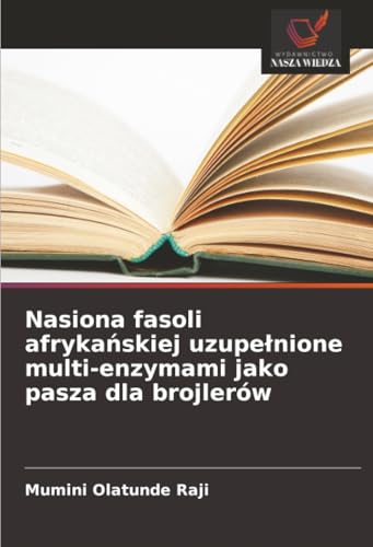 Nasiona fasoli afryka¿skiej uzupe¿nione multi-enzymami jako pasza dla brojlerów