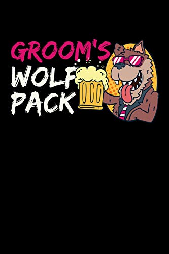 Groom's Wolf Pack: 120 Pages I 6x9 I Dot Grid I Funny Wedding Party, Bachelor & Groomsmen Gifts