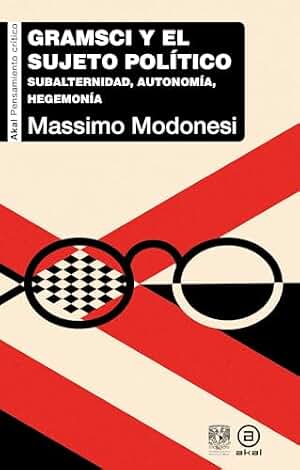 Gramsci y el sujeto político. Subalternidad, autonomía, hegemonía