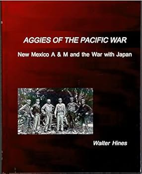 Hardcover Aggies of the Pacific War: New Mexico A&M and the War With Japan Book