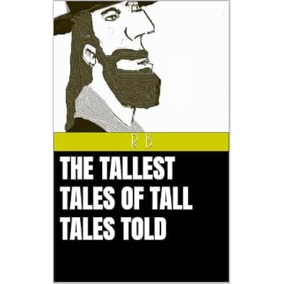 The Tallest Tales Of Tall Tales Told