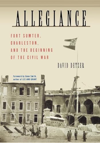 Allegiance: Fort Sumter, Charleston, And The Beginning Of The Civil War