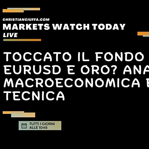 Toccato il fondo su EurUsd e Oro? Analisi Macroeconomica e Tecnica