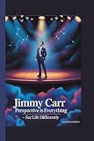 carradine  Jimmy Carr: Perspective is Everything — See Life Differently