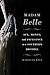Madam Belle: Sex, Money, and Influence in a Southern Brothel (Topics in Kentucky History)