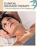 Clinical Massage Therapy: A Structural Approach to Pain Management