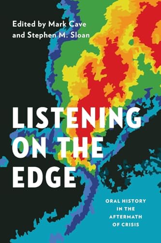 Listening on the Edge: Oral History in the Aftermath of Crisis (Oxford Oral History Series)