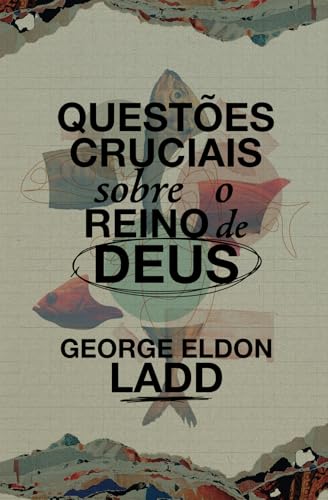 Questões Cruciais Sobre o Reino de Deus (Portuguese Edition)