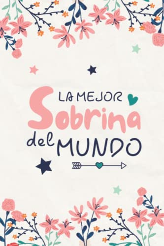 La Mejor Sobrina Del Mundo: Diario Cuaderno de Notas (Rayado) - Regalo para mi Sobrina Especial, Original Idea de Regalo Para Sobrina Desde Tío y Tía