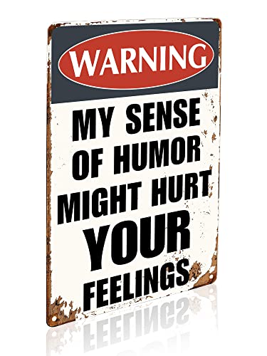Funny Sarcastic Metal Signs Warning My Sense Of Humor Might Hurt Your Feelings For Garage Man Cave Bar Home Bedroom Sign Wall Decor Tin Signs 8"X12" #TOP2