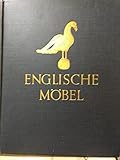  Englische Möbel Ein Bilderatlas englischer Möbel von der Gothik bis zur Mitte de neunzehnten Jahrhunderts
